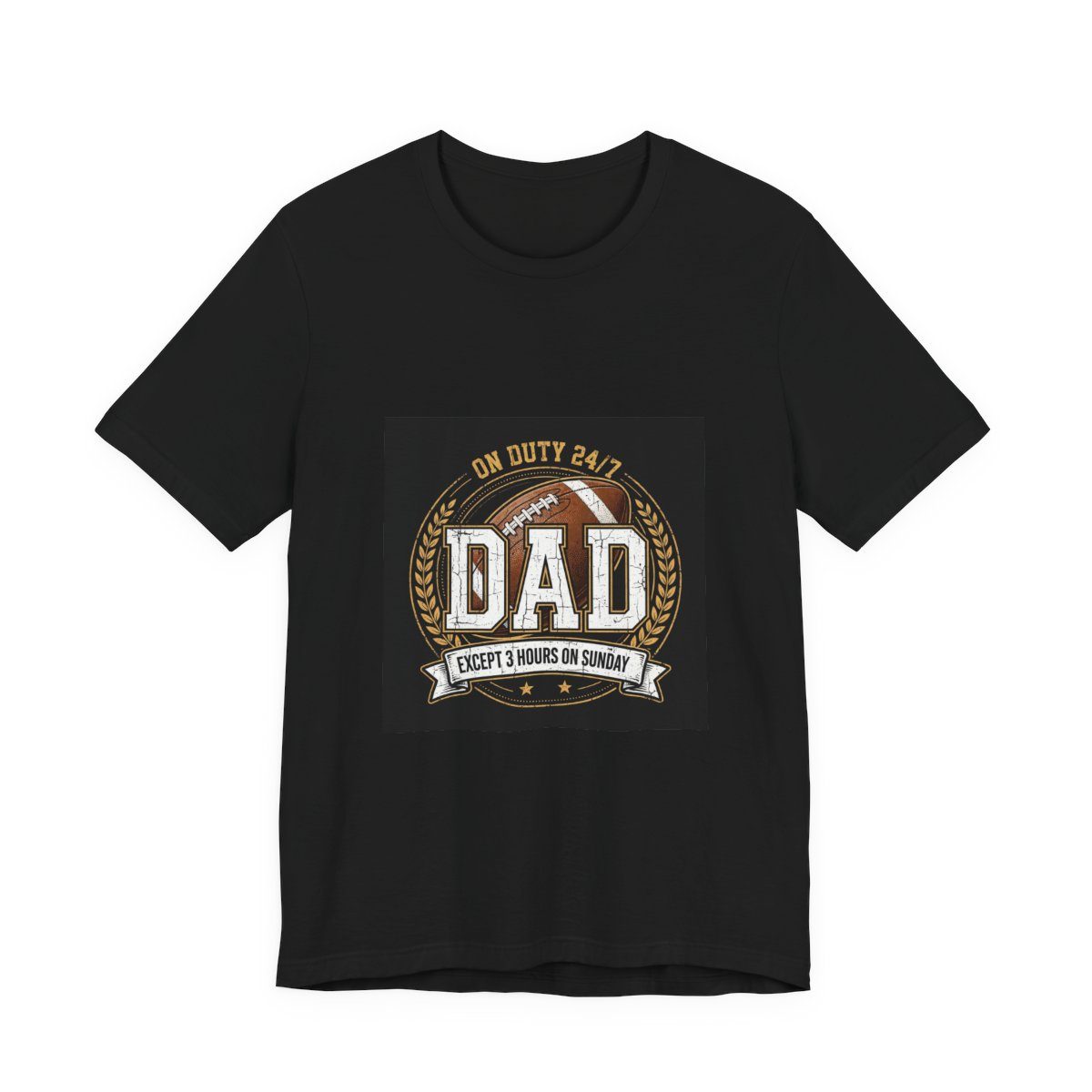 Black t-shirt with a vintage gold-and-white badge: a football behind cracked ‘DAD’ lettering, ‘On Duty 24/7’ above and an ‘Except 3 Hours on Sunday’ ribbon below