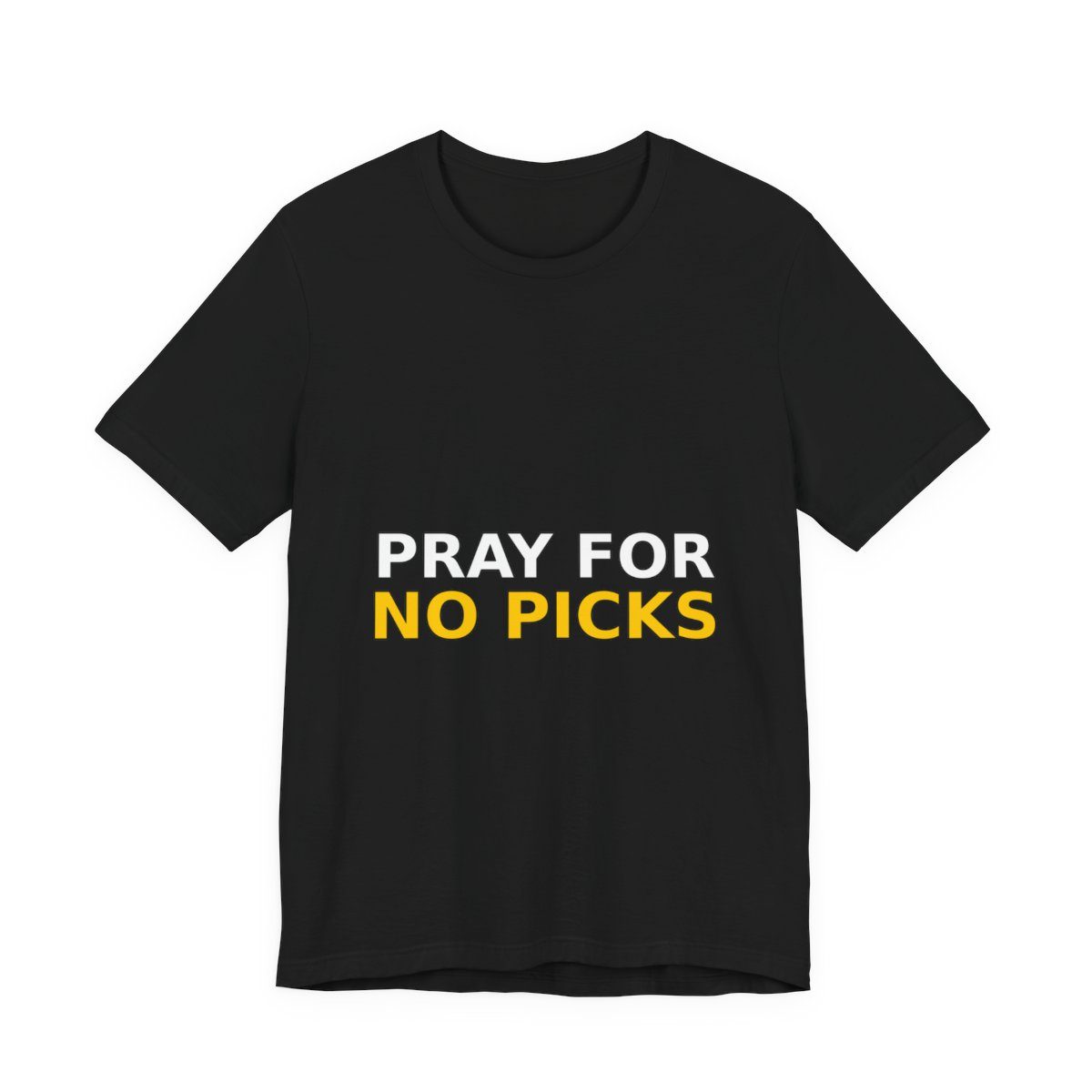 Black t-shirt reading ‘Pray For’ in white over ‘No Picks’ in gold