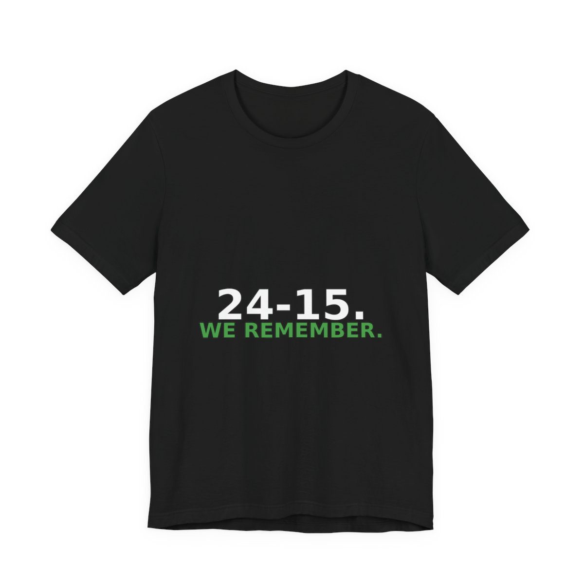 Black t-shirt reading ‘24-15.’ in white over ‘We Remember.’ in green